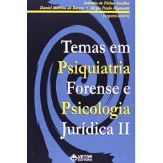 Temas Em Psiquiatria Forense E Psicologia Jurídica Il