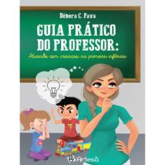 Guia Pratico Do Professor - Atuando Com Criancas Na Primeira Infancia