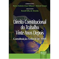 Direito Constitucional do Trabalho Vinte Anos Depois: Constituição Federal de 1988