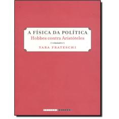 A Fisica Da Politica - Hobbes Contra Aristoteles