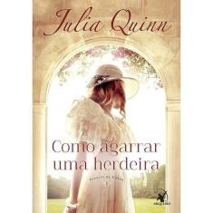 Livro Como Agarrar uma Herdeira Vol. 1 Julia Quinn