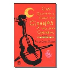 Livro - Como Descobrir E Cuidar Dos Ciganos Dos Seus Caminhos