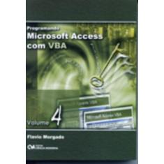 Programando Microsoft Access com VBA, Vol. 4 (2007) - CIENCIA MODERNA,
