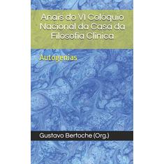 Anais do VI Coloquio Nacional da Casa da Filosofia Clinica: Autogenias