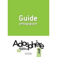 Adosphère 1 - Guide Pédagogique - Hachette - Fle