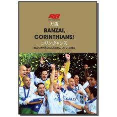 Banzai, Corinthians! Bicampeao Mundial De Clubes