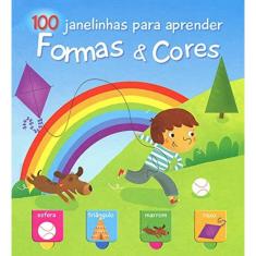 Formas & Cores : 100 Janelinhas Para Aprender