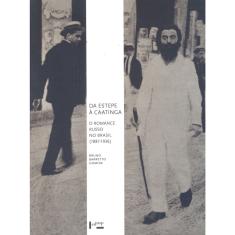 Da Estepe À Caatinga: O Romance Russo No Brasil (1887-1936)  1ª Ed.