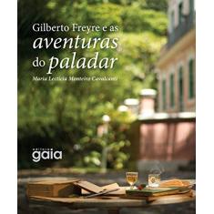 Gilberto Freyre e as aventuras do paladar