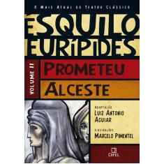 Livro - Prometeu/Alceste (Vol.2 O Mais Atual Do Teatro Clássico)