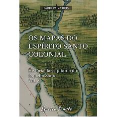Os Mapas Do Espírito Santo Colonial: 3
