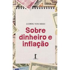 Sobre Dinheiro e Inflação (Ludwig von Mises)