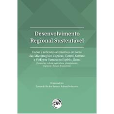 Desenvolvimento Regional Sustentável: Dados E Reflexões Alternativas Em Torno Das Microrregiões Caparaó, Central Serrana E Sudoeste Serrana No ... Planejamento, Logística E Fundos Financeiros)