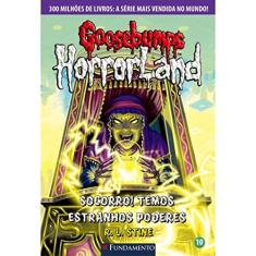 Goosebumps Horrorland. Socorro! Temos Estranhos Poderes - Volume 10