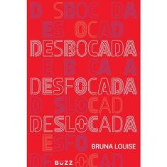 Desbocada, Desfocada E Deslocada