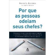 Por que as pessoas odeiam seus chefes - SEXTANTE  - GMT