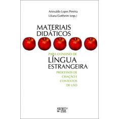Materiais Didáticos Para o Ensino de Língua Estrangeira: Processos de Criação e Contextos de uso