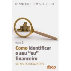 Como Identificar O Seu Eu Financeiro: Volume 2 - Editora Dsop