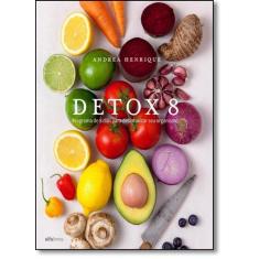 Detox 8: Programa de 8 Dias Para Desintoxicar seu Organismo - ALFALIVR