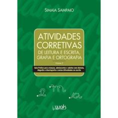 Atividades Corretivas De Leitura Escrita, Grafia E Ortografia Vol. 2