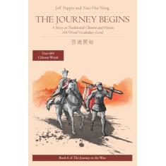The Journey Begins: A Story in Traditional Chinese and Pinyin, 600 Word Vocabulary Level