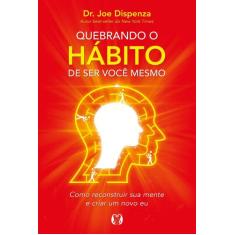 Livro Quebrando o Hábito de Ser Você Mesmo