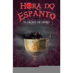 Hora Do Espanto - O Cálice De Ouro