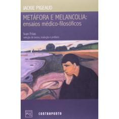 Metafora E melancolia: ensaios medico-filosoficos