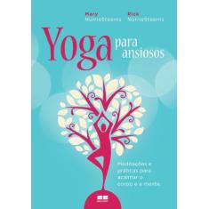 Livro - Yoga para ansiosos: Meditações e práticas para acalmar o corpo