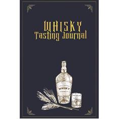 Whisky Tasting Journal: Alcohol Log Book for Whisky Lovers to Record Every Dram | Record keeping notebook log for Whiskey lovers and collectors