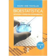Bioestatística aplicada à pesquisa experimental - Vol. 1: Volume 1