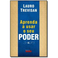 Aprenda a usar o seu poder - EDITORA DA MENTE