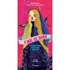 Livro - A mãe de ouro e outros contos do folclore