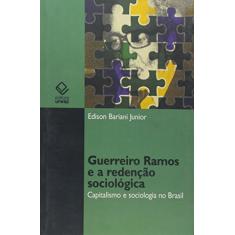 Guerreiro Ramos e a redenção sociológica: Capitalismo e sociologia no Brasil