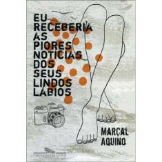 Eu Receberia As Piores Notícias Dos Seus Lindos Lábios