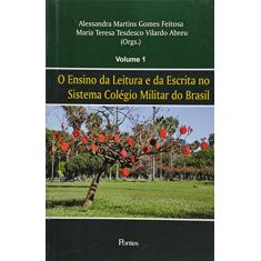 O Ensino da Leitura e da Escrita no Sistema Colégio Militar do Brasil - Volume 1