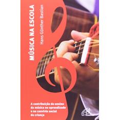 Música na escola - a contribuição do ensino da música: no aprendizado e no convívio social da criança