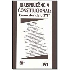 Jurisprudência constitucional: Como decide STF? - 1 ed./2009: Como Decide o STF?