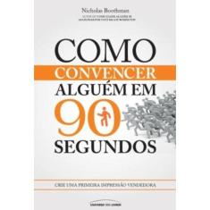 Como convencer alguém em 90 segundos