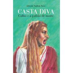 Casta Diva: Callas e a pulsão de morte