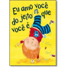 Eu Amo Você Do Jeito Que Você É - Coleção Primeiros Clássicos