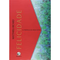 Felicidade: A prática do bem estar