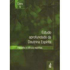 Estudo Aprofundado da Doutrina Espirita - Vol. V - Feb Brasília