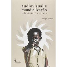 Audiovisual E Mundializaçao - Televisao E Cinema