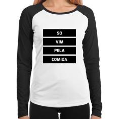 Baby Look Raglan Só vim pela comida Manga Longa - Foca na Moda, Branco
