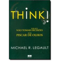 Think - Por Que Nao Tomar Decisoes Num Piscar De Olhos