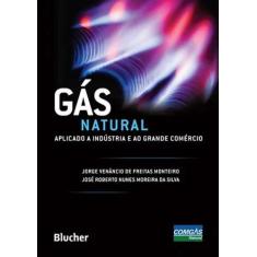 Gas Natural - Aplicado A Industria E Ao Grande Comercio - Blucher