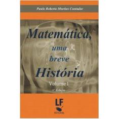Livro - Matemática Uma Breve História - Vol. I