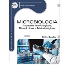 Microbiologia: Aspectos morfológicos, bioquímicos e metodológicos