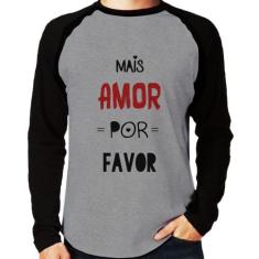 Camiseta Raglan Mais Amor Por Favor Manga Longa - Foca na Moda, Cinza,